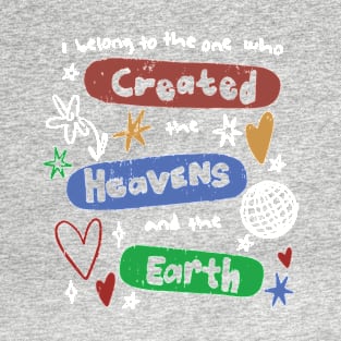 I Belong To The One Who Created The Heavens And The Earth T-Shirt